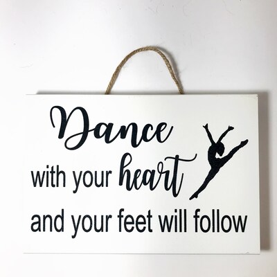 Dance with your Heart and your feet will follow sign dancer gift - image4